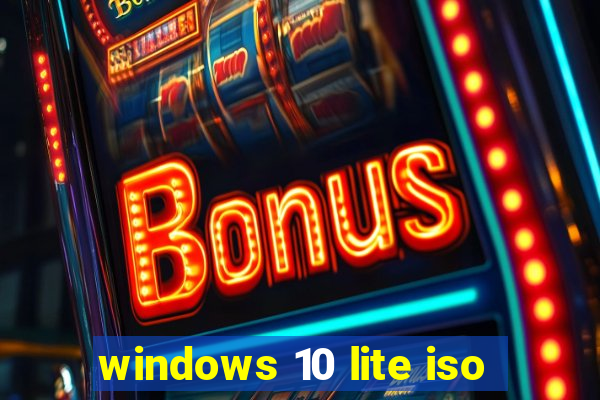 windows 10 lite iso